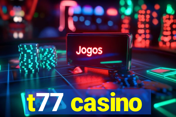 t77 casino